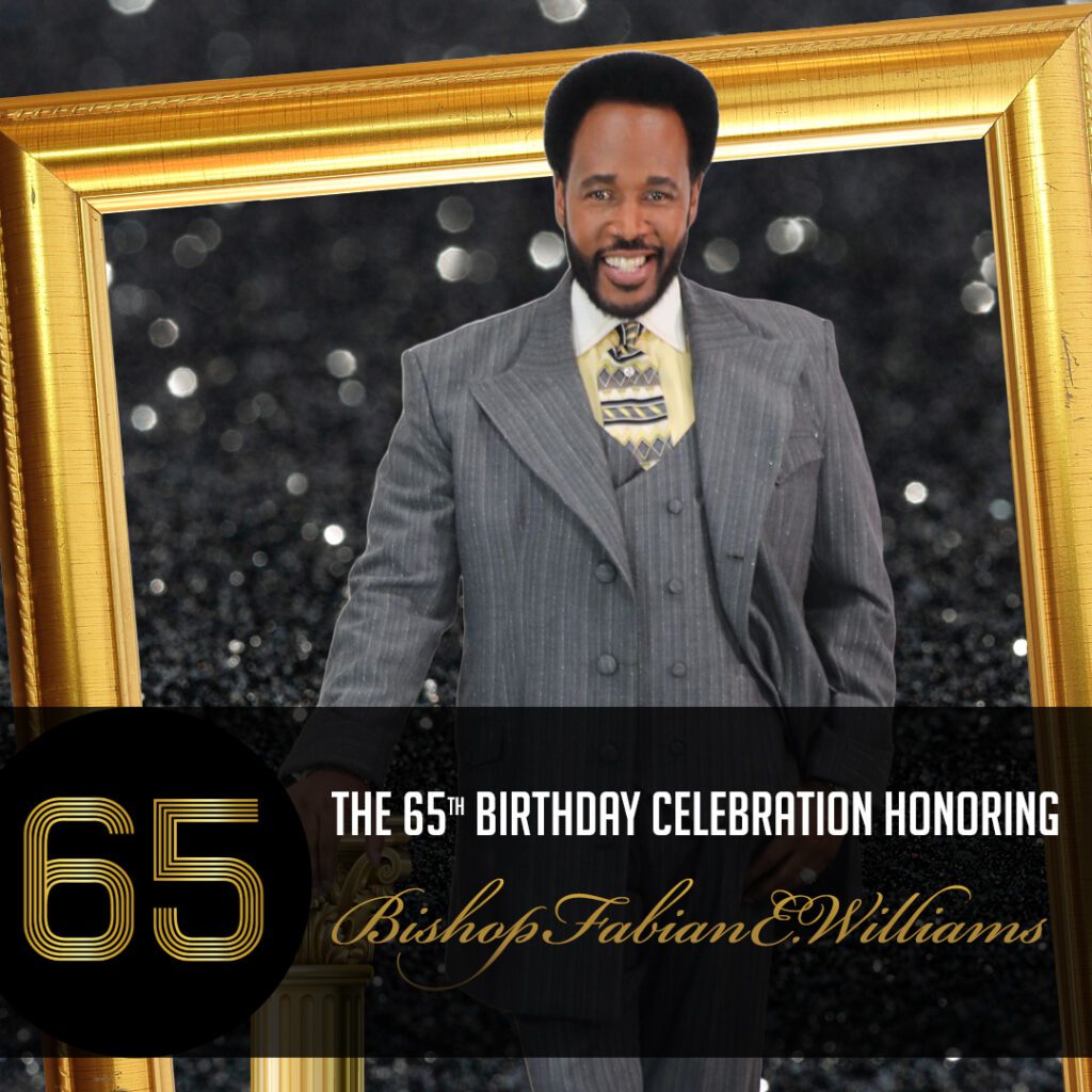 The 65th Birthday Celebration Honoring Bishop Fabian E. Williams